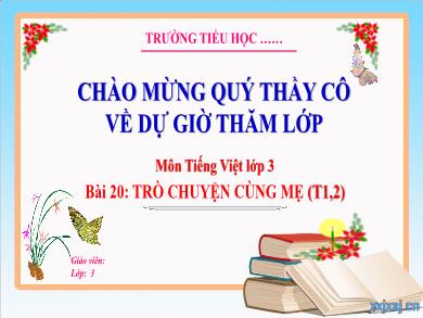 Bài giảng Tiếng Việt Lớp 3 (Kết nối tri thức) - Bài 20: Trò chuyện cùng mẹ (Tiết 1 + 2)