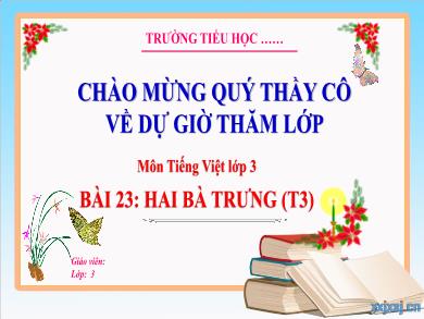 Bài giảng Tiếng Việt Lớp 3 (Kết nối tri thức) - Bài 23: Hai Bà Trưng (Tiết 3)