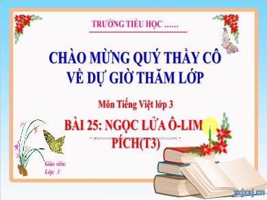 Bài giảng Tiếng Việt Lớp 3 (Kết nối tri thức) - Bài 25: Ngọn lửa O-lim-pich (Tiết 3)