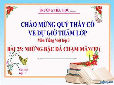 Bài giảng Tiếng Việt Lớp 3 (Kết nối tri thức) - Bài 25: Những bậc đá chạm mây (Tiết 3)
