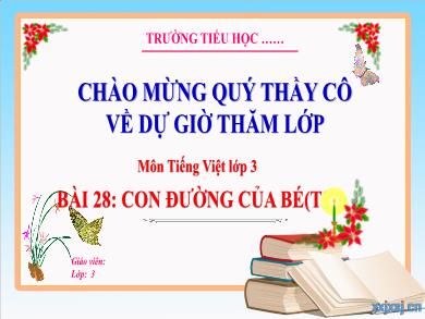 Bài giảng Tiếng Việt Lớp 3 (Kết nối tri thức) - Bài 28: Con đường của bé (Tiết 5)