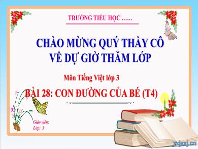 Bài giảng Tiếng Việt Lớp 3 (Kết nối tri thức) - Bài 28: Con đường của bé (Tiết 4)