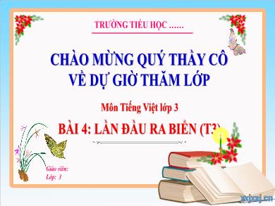 Bài giảng Tiếng Việt Lớp 3 (Kết nối tri thức) - Bài 4: Lần đầu ra biển (Tiết 3)