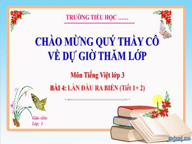 Bài giảng Tiếng Việt Lớp 3 (Kết nối tri thức) - Bài 4: Lần đầu ra biển (Tiết 1 + 2)