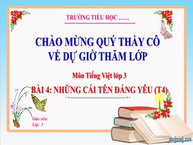 Bài giảng Tiếng Việt Lớp 3 (Kết nối tri thức) - Bài 4: Những cái tên đáng yêu (Tiết 4)
