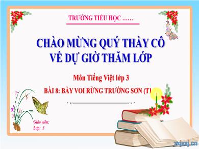 Bài giảng Tiếng Việt Lớp 3 (Kết nối tri thức) - Bài 8: Bầy voi rừng Trường Sơn (Tiết 1 + 2)