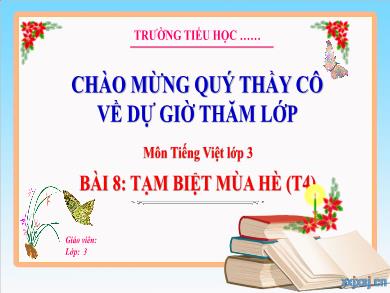 Bài giảng Tiếng Việt Lớp 3 (Kết nối tri thức) - Bài 8: Tạm biệt mùa hè (Tiết 4)