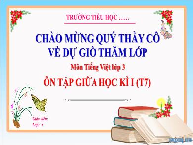 Bài giảng Tiếng Việt Lớp 3 (Kết nối tri thức) - Ôn tập giữa học kì I (Tiết 7)