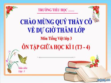 Bài giảng Tiếng Việt Lớp 3 (Kết nối tri thức) - Ôn tập giữa học kì I (Tiết 3 + 4)