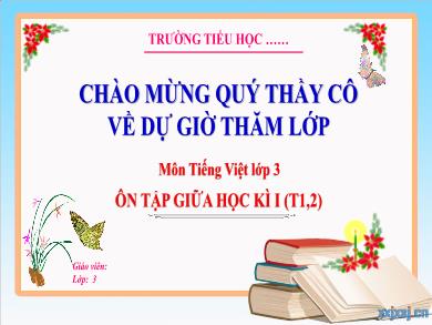 Bài giảng Tiếng Việt Lớp 3 (Kết nối tri thức) - Ôn tập giữa học kì I (Tiết 1 + 2)