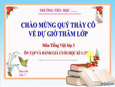 Bài giảng Tiếng Việt Lớp 3 (Kết nối tri thức) - Ôn tập và đánh giá cuối học kì I (Tiết 1 + 2)