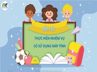 Bài giảng Tin học Lớp 3 - Bài 30: Thực hiện nhiệm vụ có sử dụng máy tính - Nguyễn Thu Hằng