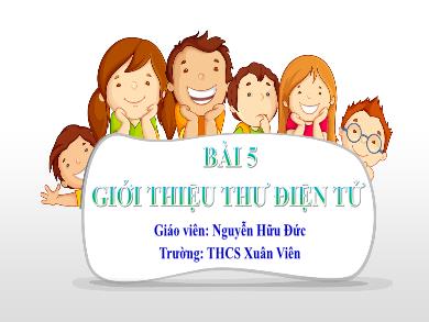 Bài giảng Tin học Lớp 6 (Cánh diều) - Bài 5: Giới thiệu thư điện tử - Nguyễn Hữu Đức