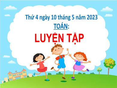 Bài giảng Toán Khối 2 (Kết nối tri thức) - Luyện tập - Năm học 2022-2023 - Nguyễn Thị Thảo