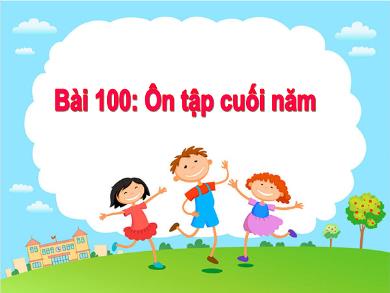 Bài giảng Toán Lớp 1 - Bài 100: Ôn tập cuối năm - Hoàng Thị Hoài Thu