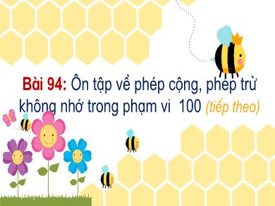 Bài giảng Toán Lớp 1 - Bài 94: Ôn tập về phép cộng, phép trừ không nhớ trong phạm vi 100 (Tiếp) - Hoàng Thị Quỳnh Diệp