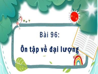 Bài giảng Toán Lớp 1 - Bài 96: Ôn tập về đại lượng - Hoàng Thị Quỳnh Diệp