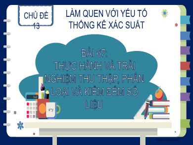 Bài giảng Toán Lớp 2 - Chủ đề 13: Làm quen với yếu tố thống kê xác suất - Bài 67: Thực hành và trải nghiệm thu thập, phân loại và kiểm đếm số liệu - Nguyễn Thị Hậu