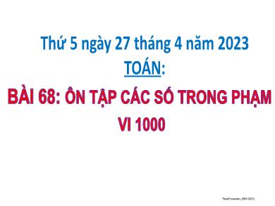 Bài giảng Toán Lớp 2 (Kết nối tri thức) - Bài 68: Ôn tập các số trong phạm vi 1000 - Năm học 2022-2023 - Nguyễn Thị Thảo