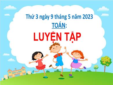 Bài giảng Toán Lớp 2 (Kết nối tri thức) - Luyện tập - Năm học 2022-2023 - Nguyễn Thị Thảo