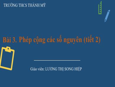 Bài giảng Toán Lớp 6 (Cánh diều) - Bài 3: Phép cộng các số nguyên (Tiết 2) - Lương Thị Song Hiệp