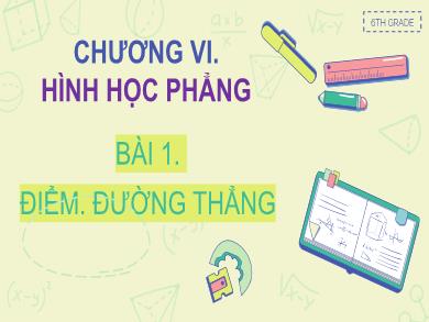 Bài giảng Toán Lớp 6 (Cánh diều) - Chương VI: Hình học phẳng - Bài 1: Điểm. Đường thẳng