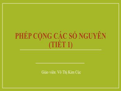 Bài giảng Toán Lớp 6 (Cánh diều) - Phép cộng các số nguyên (Tiết 1) - Võ Thị Kim Cúc