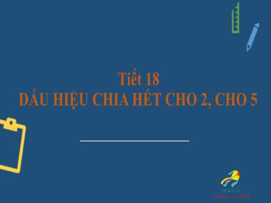Bài giảng Toán Lớp 6 (Cánh diều) - Tiết 18: Dấu hiệu chia hết cho 2, cho 5