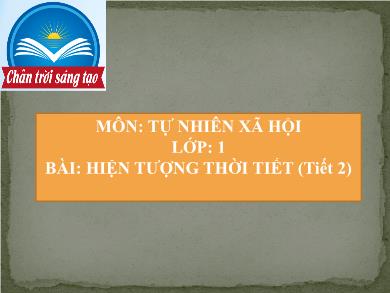Bài giảng Tự nhiên và Xã hội Lớp 1 (Chân trời sáng tạo) - Chủ đề: Trái đất và bầu trời - Bài 31: Hiện tượng thời tiết (Tiết 2) - Hoàng Thị Quỳnh Diệp