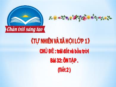 Bài giảng Tự nhiên và Xã hội Lớp 1 (Chân trời sáng tạo) - Chủ đề: Trái đất và bầu trời - Bài 32: Ôn tập chủ đề trái đất và bầu trời (Tiết 2) - Hoàng Thị Quỳnh Diệp
