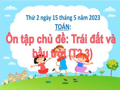 Bài giảng Tự nhiên và Xã hội Lớp 2 (Kết nối tri thức) - Bài 31: Ôn tập chủ đề Trái đất và bầu trời - Năm học 2022-2023 - Nguyễn Thị Thảo