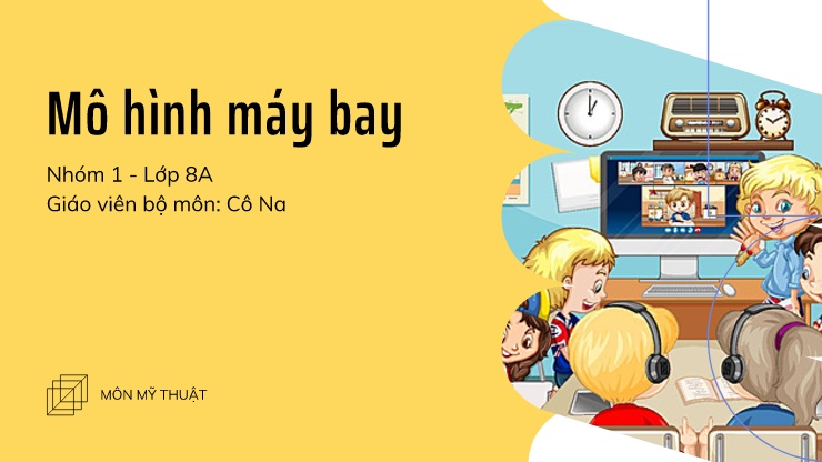 Slide thuyết trình Mĩ thuật Lớp 8 - Mô hình máy bay