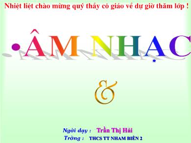 Bài giảng Âm nhạc 7 - Học hát: Bài khúc hát chim sơn ca (Tiết 12) - Trần Thị Hải