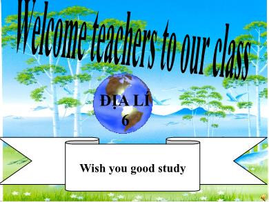 Bài giảng Địa lí 6 - Bài 11: Thực hành: Sự phân bố các lụa địa và đại dương trên bề mặt Trái Đất (Tiết 12)