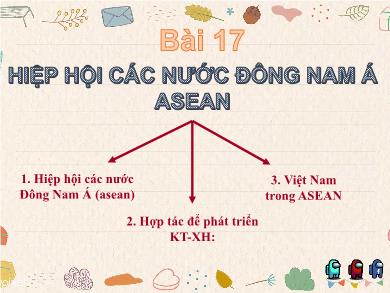 Bài giảng Địa lí Lớp 8 - Bài 17: Hiệp hội các nước Đông Nam Á