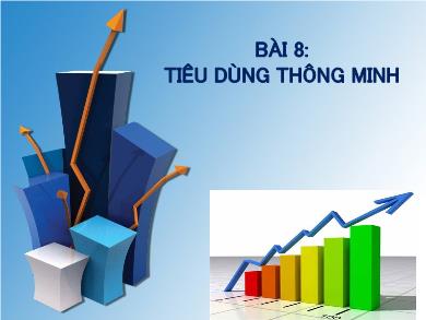 Bài giảng Giáo dục công dân 9 (Kết nối tri thức) - Bài 8: Tiêu dùng thông minh