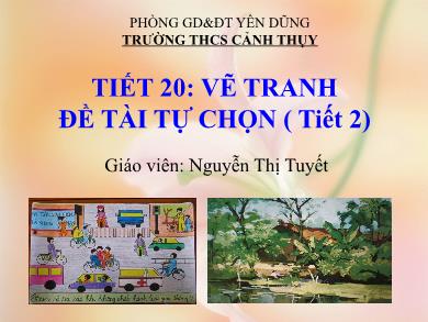 Bài giảng Mĩ thuật 7 - Vẽ tranh đề tại tự chọn (Tiết 2) - Nguyễn Thị Tuyết