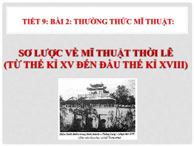 Bài giảng Mĩ thuật 9 - Bài 2 (Tiết 8): Sơ lược về mĩ thuật thời Lê (từ thế kỉ XV đến đầu thế kỉ XVII)