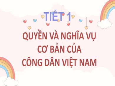 Bài giảng môn Giáo dục công dân 6 (Kết nối tri thức) - Bài 10: Quyền và nghĩa vụ cơ bản công dân Việt Nam