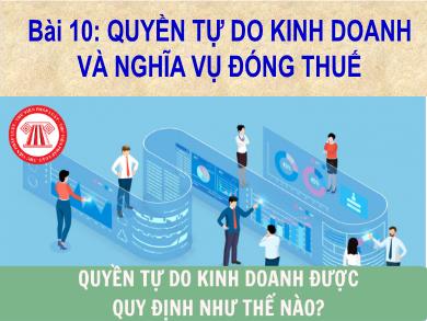 Bài giảng môn Giáo dục công dân 9 - Bài 10: Quyền tự do kinh doanh và nghĩa vụ đóng thuế