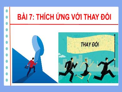Bài giảng môn Giáo dục công dân 9 (Kết nối tri thức) - Bài 7: Thích ứng với thay đổi