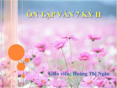 Bài giảng môn Ngữ văn 7 - Ôn tập kì 2 - Hoàng Thị Ngân