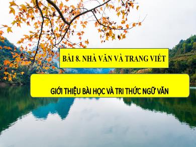 Bài giảng môn Ngữ văn 8 - Bài 8: Nhà văn và trang viết