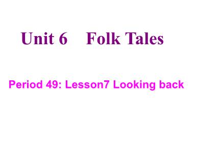 Bài giảng môn Tiếng Anh 6 - Unit 6: Folk tales - Period 49: Communication - Lesson 7: Looking back