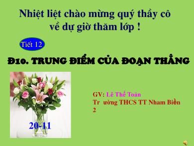 Bài giảng môn Toán 9 - Bài 10: Trung điểm của đoạn thẳng - Lê Thế Toản (Tiết 12)