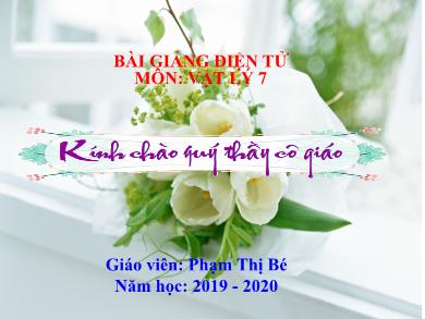 Bài giảng môn Vật lí 7 - Gương cầu lồi - Năm học 2019-2020 - Phạm Thị Bé