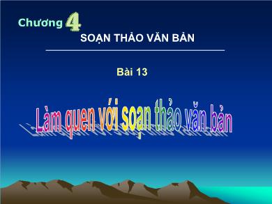 Bài giảng Ngữ văn 6 - Bài 13: Làm quen với soạn thảo văn bản