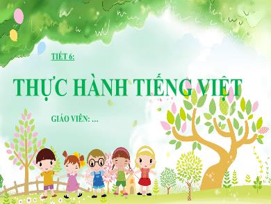Bài giảng Ngữ văn 6 - Tiết 6: Thực hành tiếng Việt