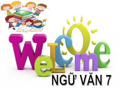 Bài giảng Ngữ văn 7 - Bài 13: Luyện nói: Phát biểu cảm nghĩ về tác phẩm văn học