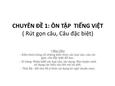 Bài giảng Ngữ văn 7 - Chuyên đề 1: Ôn tập Tiếng việt (Rút gọn câu. Câu đặc biệt)